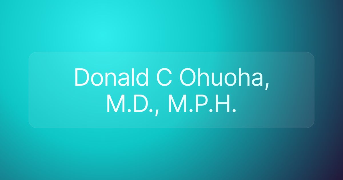 Donald C Ohuoha, M.D., M.P.H.