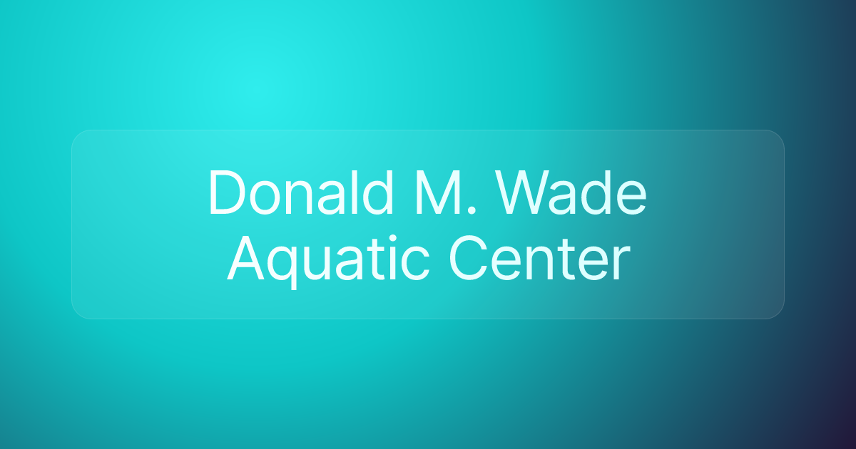 Donald M. Wade Aquatic Center