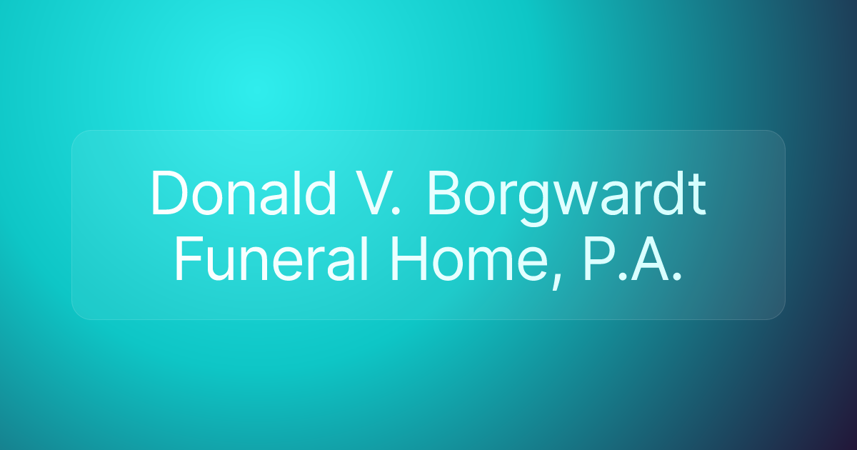 Donald V. Borgwardt Funeral Home, P.A.