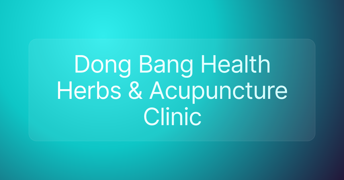 Dong Bang Health Herbs & Acupuncture Clinic