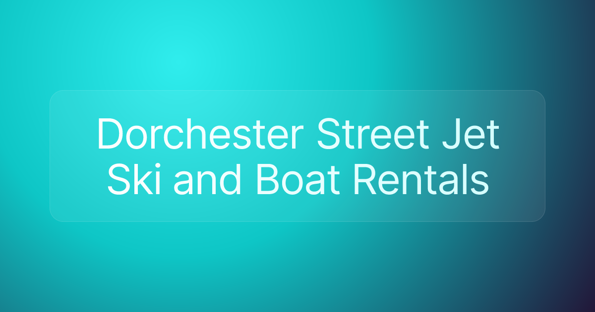 Dorchester Street Jet Ski and Boat Rentals