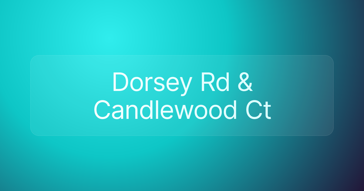 Dorsey Rd & Candlewood Ct