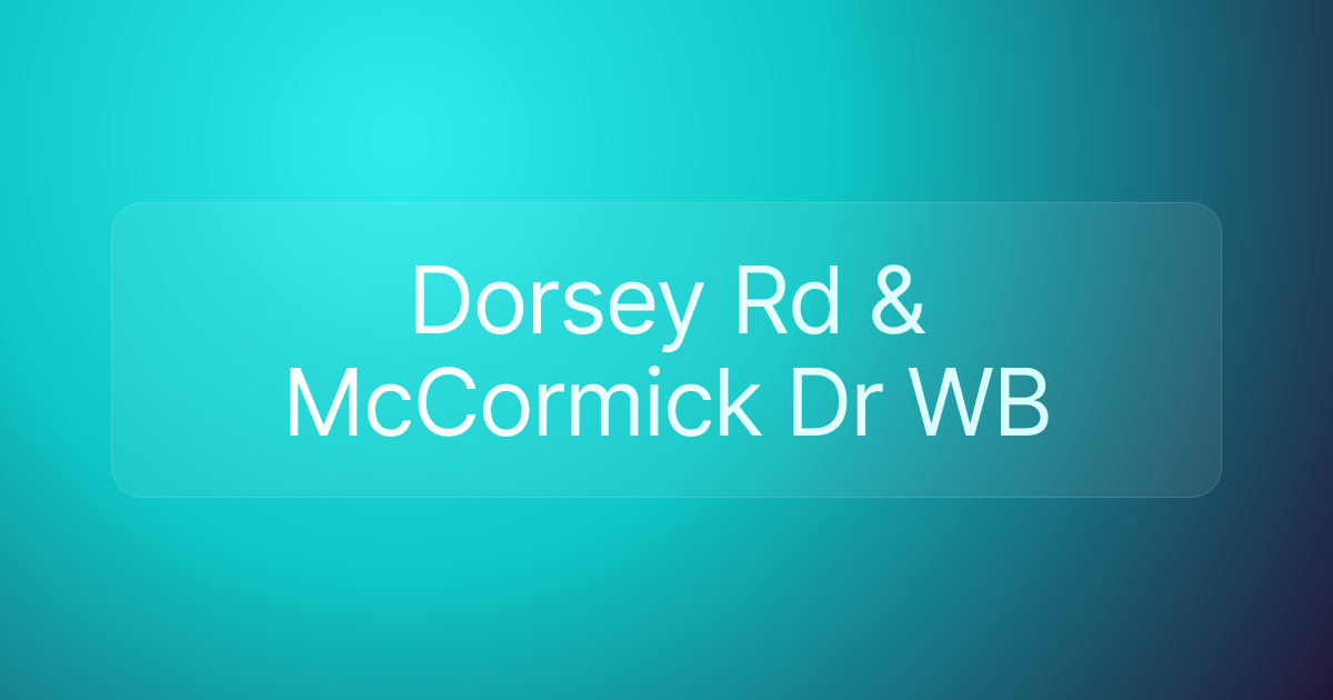Dorsey Rd & McCormick Dr WB