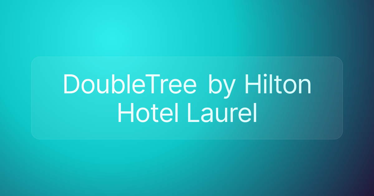 DoubleTree by Hilton Hotel Laurel