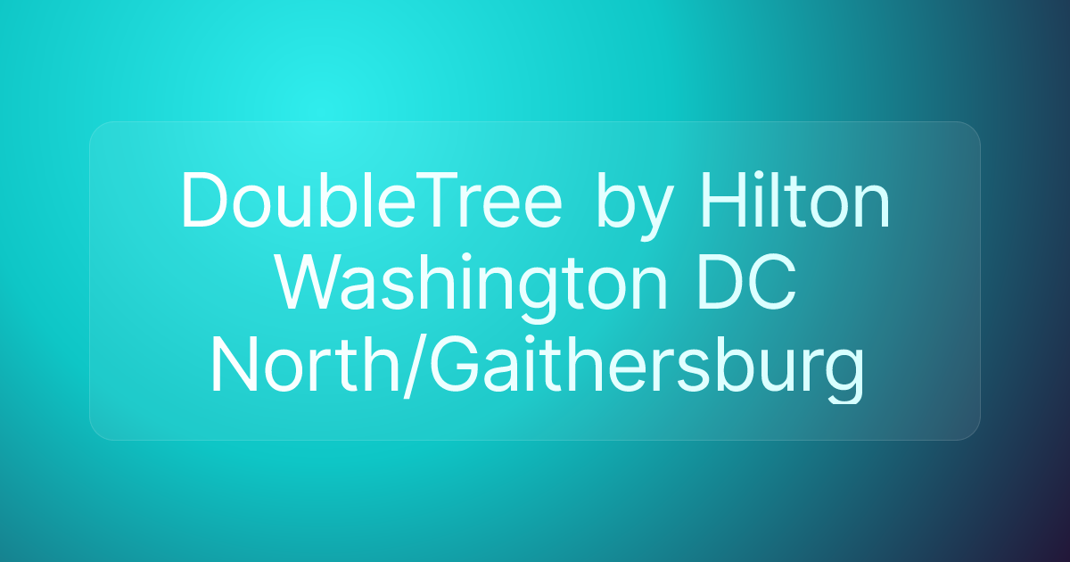 DoubleTree by Hilton Washington DC North/Gaithersburg