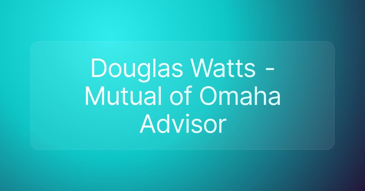 Douglas Watts - Mutual of Omaha Advisor