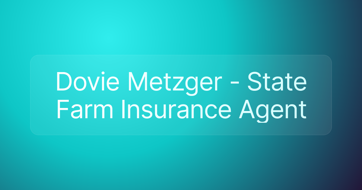 Dovie Metzger - State Farm Insurance Agent