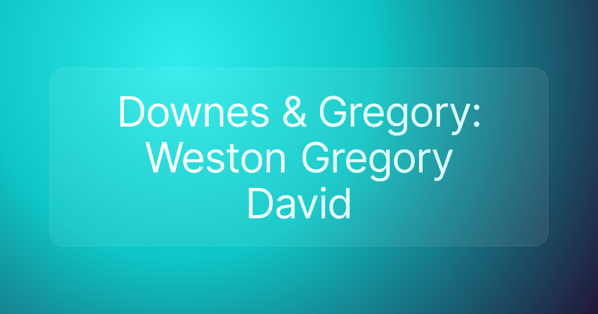 Downes & Gregory: Weston Gregory David
