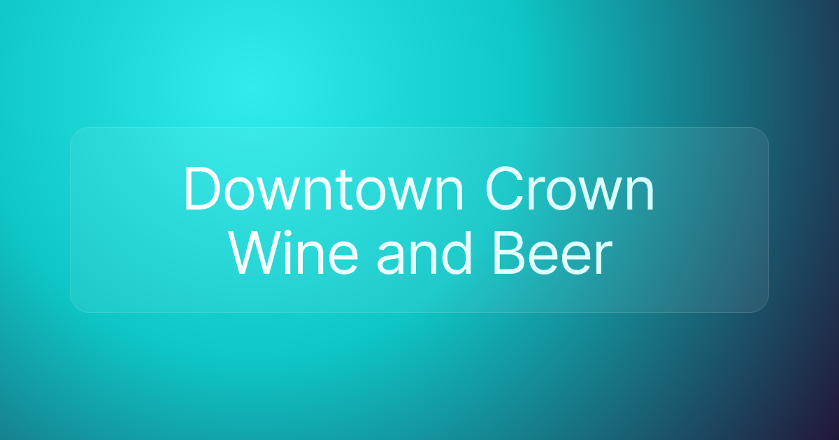 Downtown Crown Wine and Beer