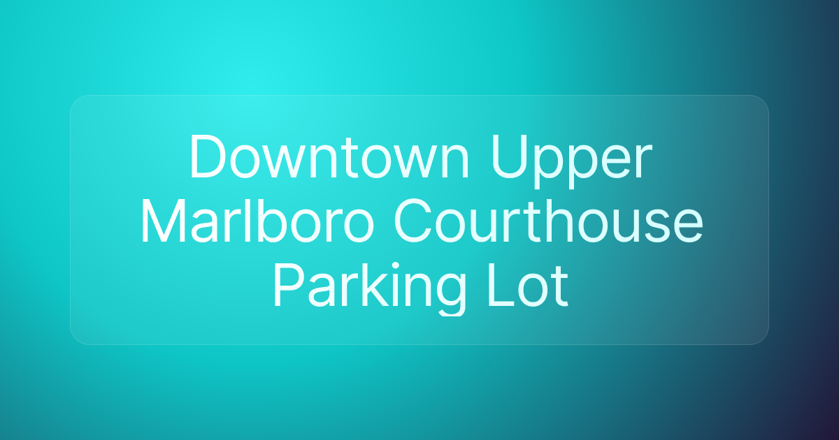 Downtown Upper Marlboro Courthouse Parking Lot