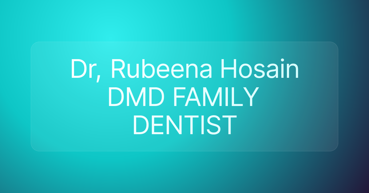 Dr, Rubeena Hosain DMD FAMILY DENTIST
