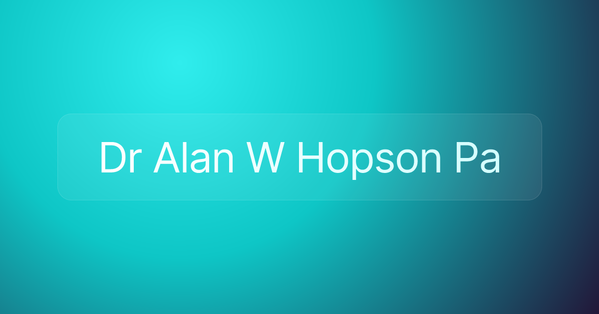 Dr Alan W Hopson Pa