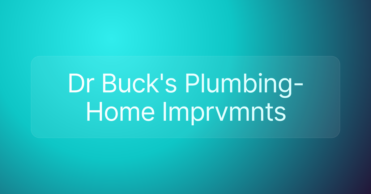 Dr Buck's Plumbing-Home Imprvmnts