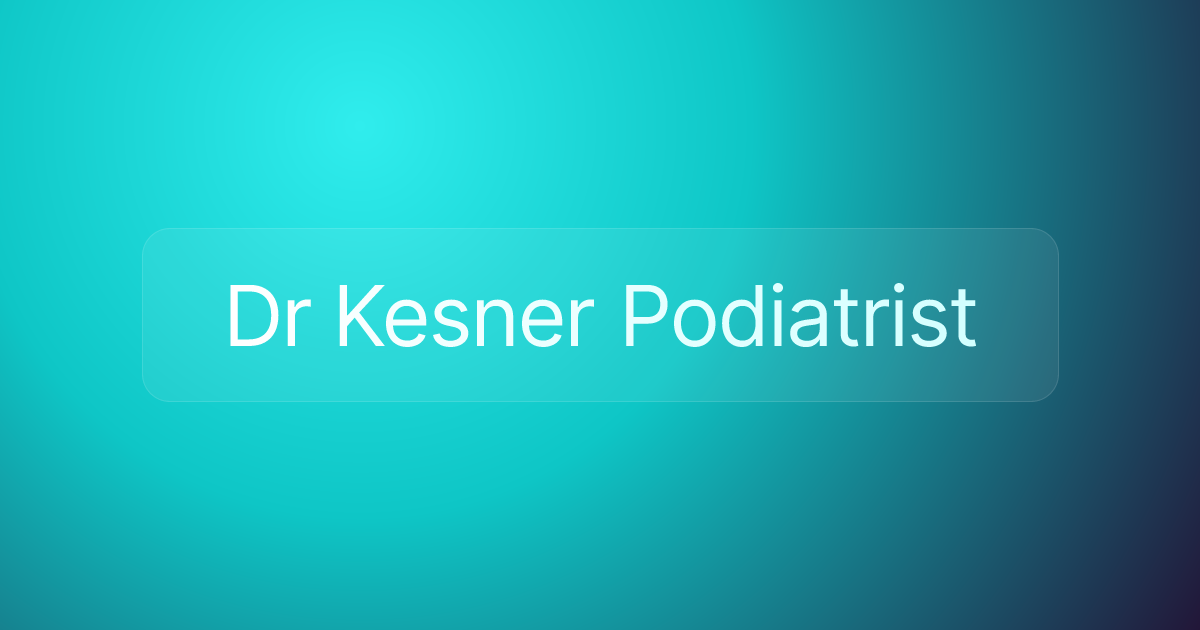 Dr Kesner Podiatrist