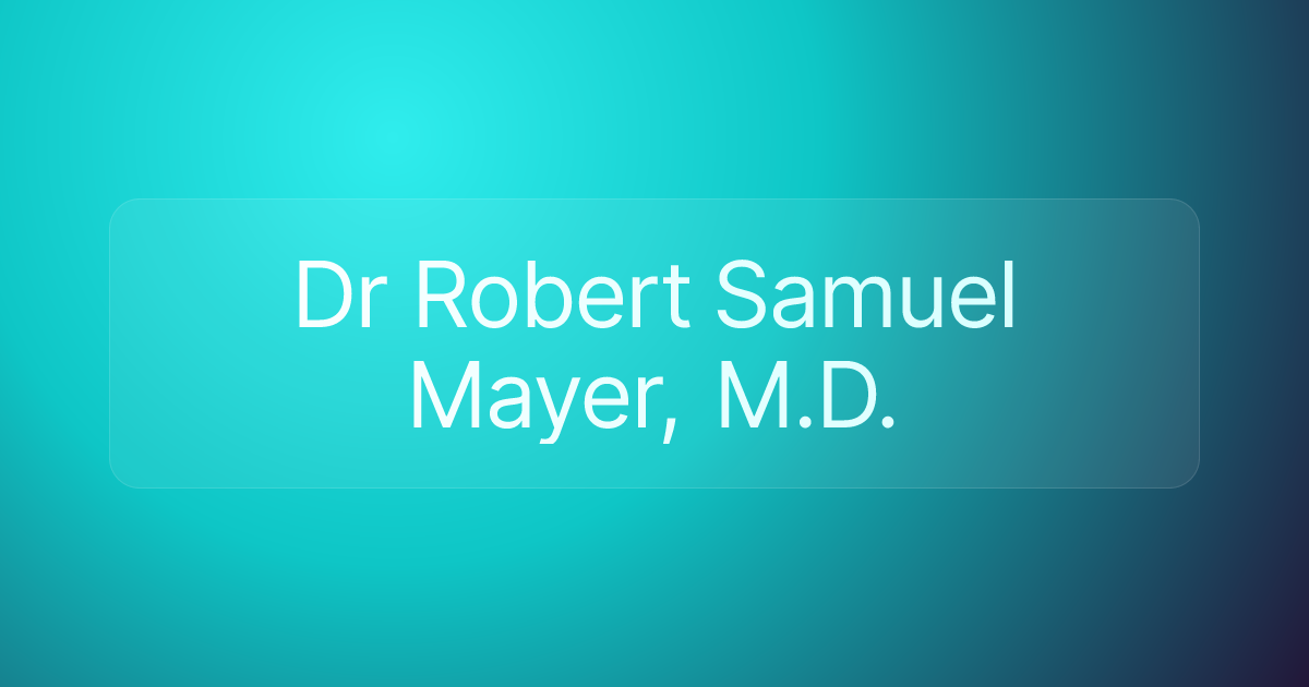 Dr Robert Samuel Mayer, M.D.
