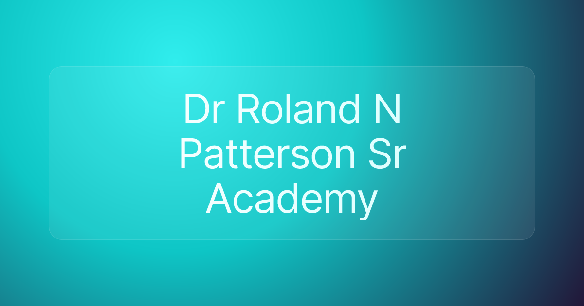 Dr Roland N Patterson Sr Academy