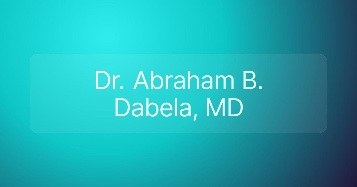 Dr. Abraham B. Dabela, MD