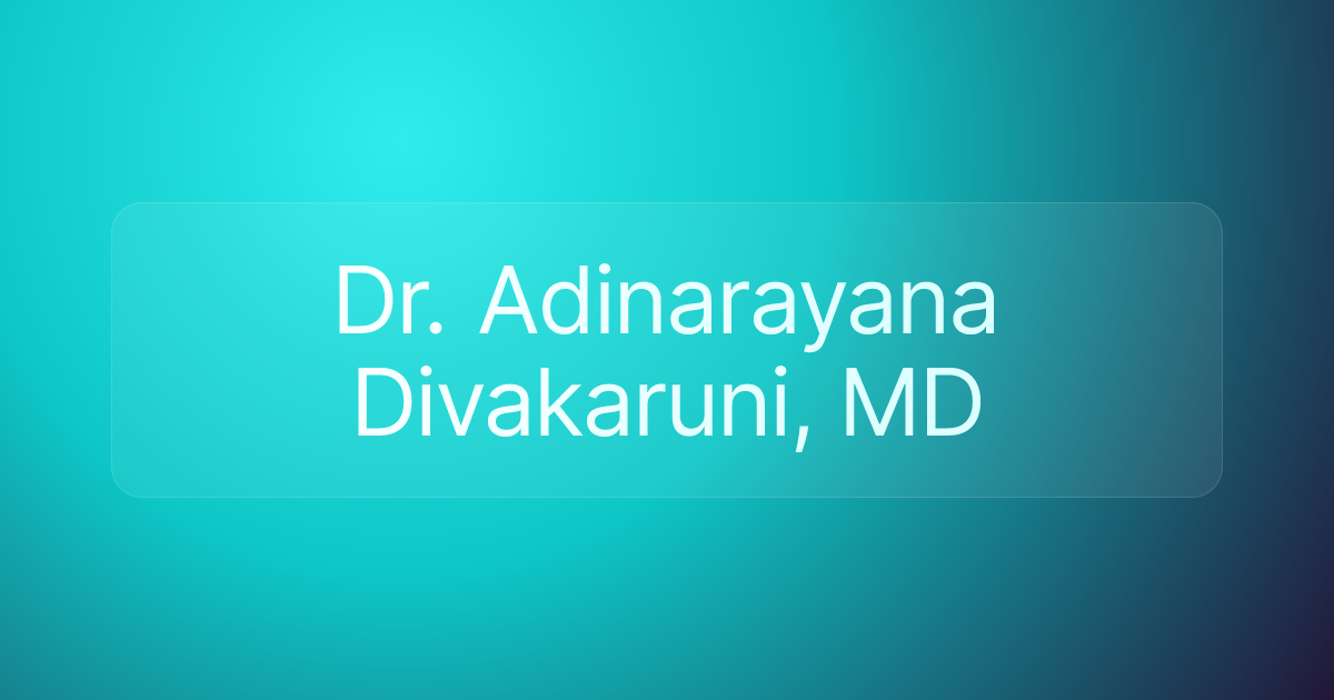Dr. Adinarayana Divakaruni, MD