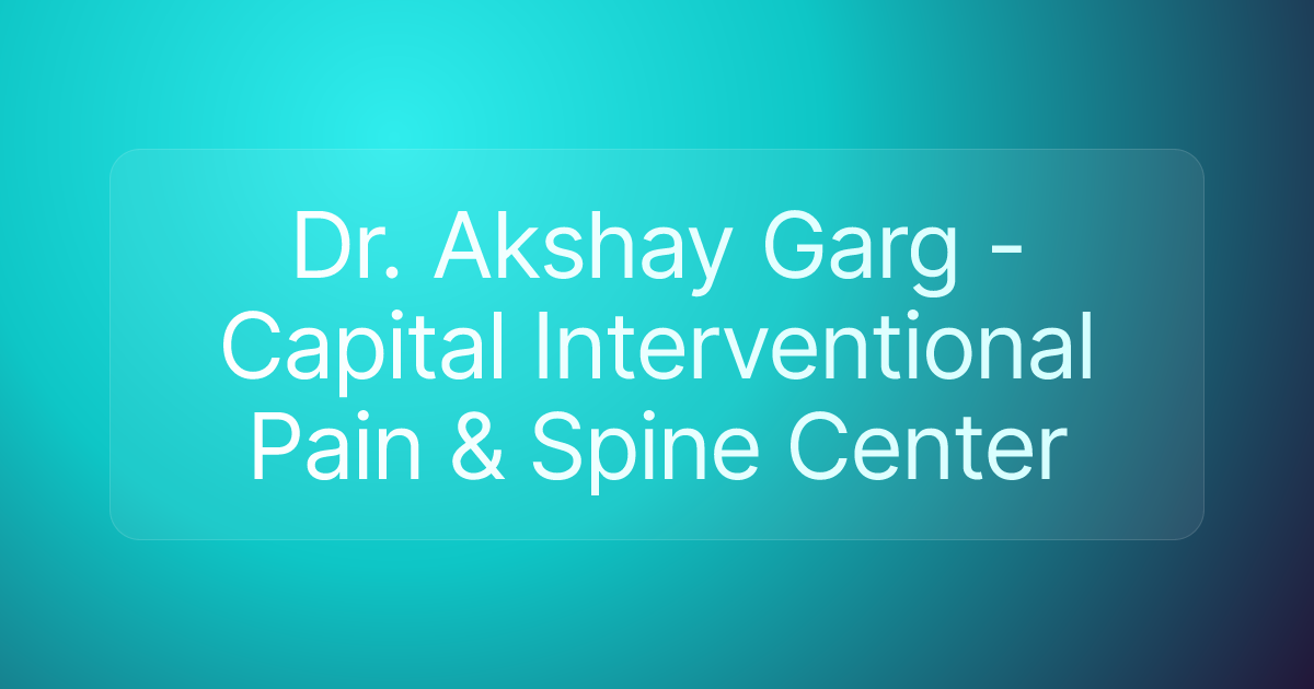 Dr. Akshay Garg - Capital Interventional Pain & Spine Center