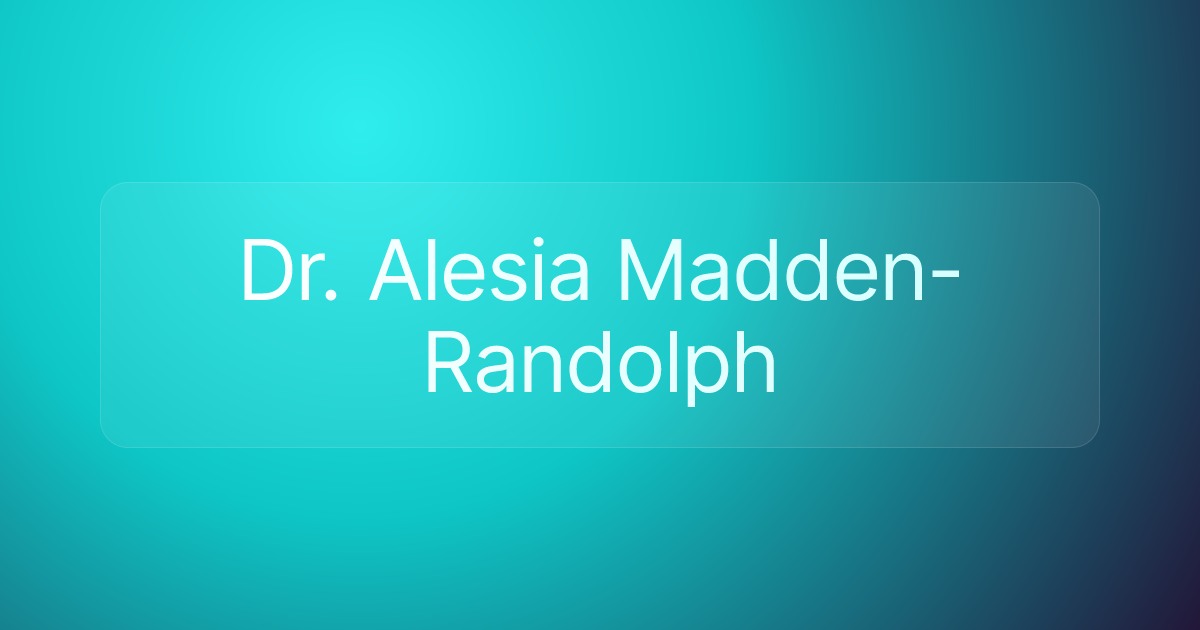 Dr. Alesia Madden-Randolph