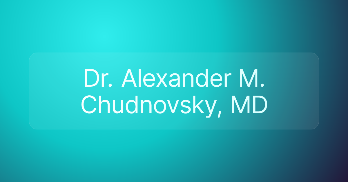 Dr. Alexander M. Chudnovsky, MD