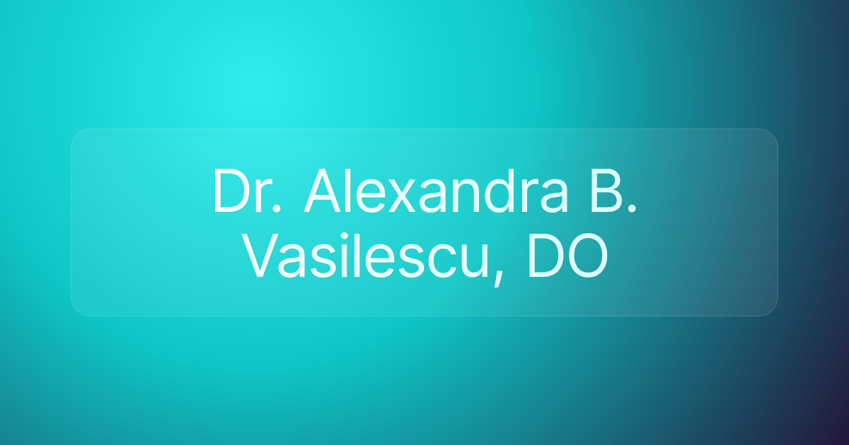 Dr. Alexandra B. Vasilescu, DO