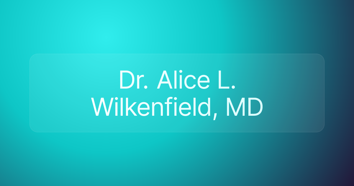 Dr. Alice L. Wilkenfield, MD