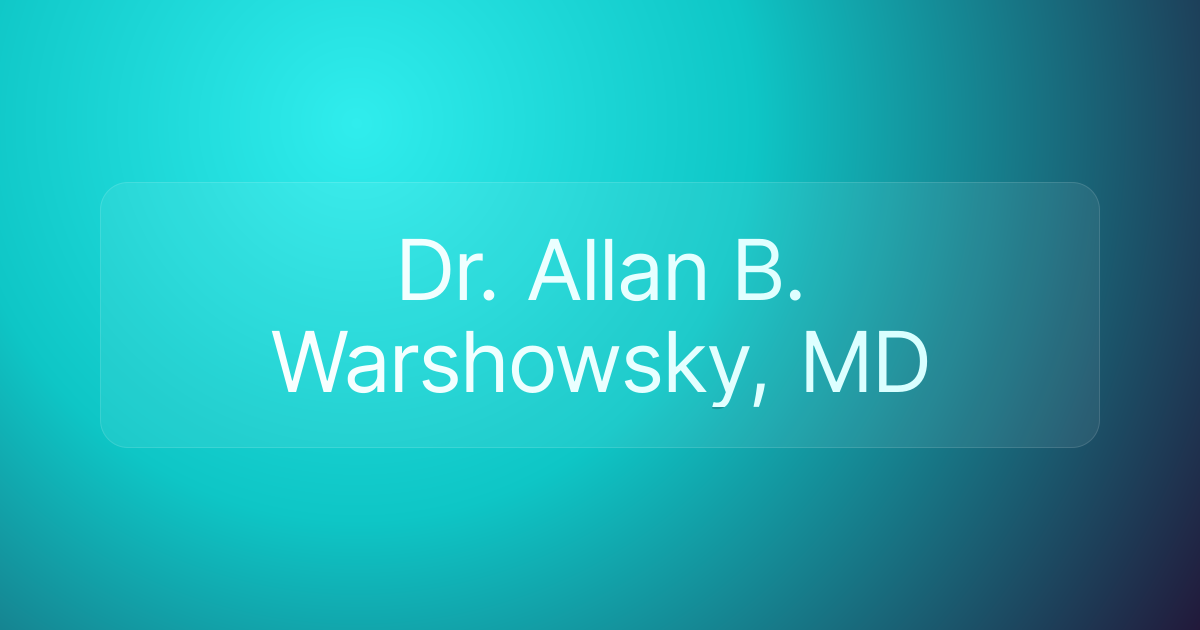 Dr. Allan B. Warshowsky, MD