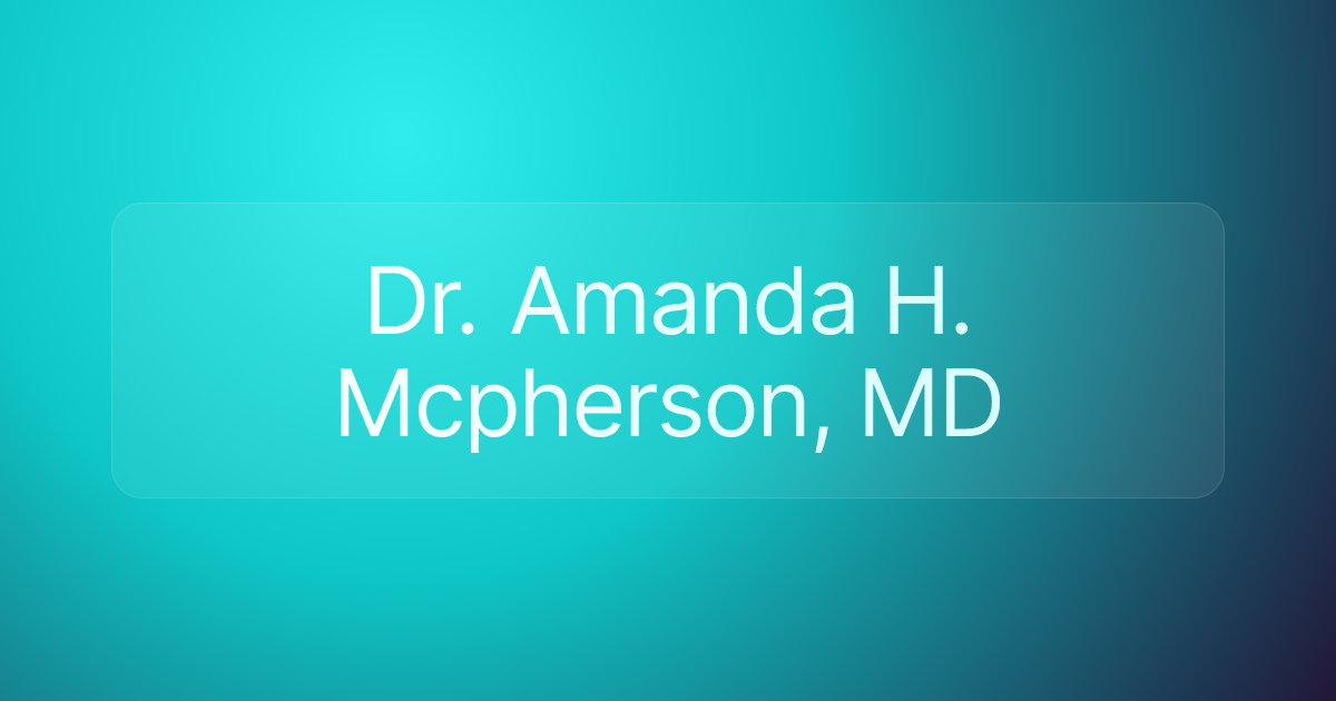 Dr. Amanda H. Mcpherson, MD