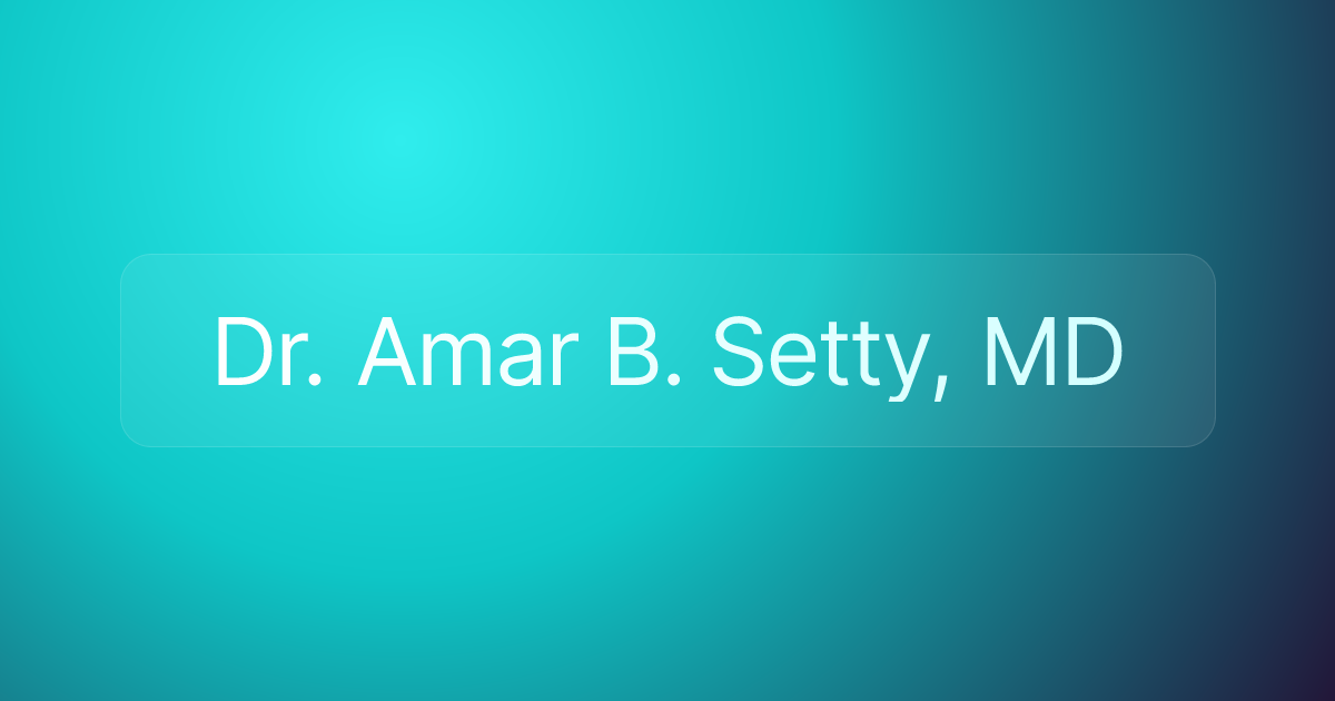 Dr. Amar B. Setty, MD