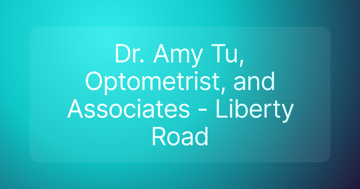 Dr. Amy Tu, Optometrist, and Associates - Liberty Road