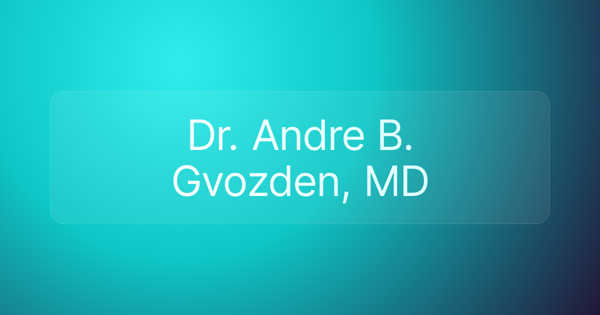 Dr. Andre B. Gvozden, MD