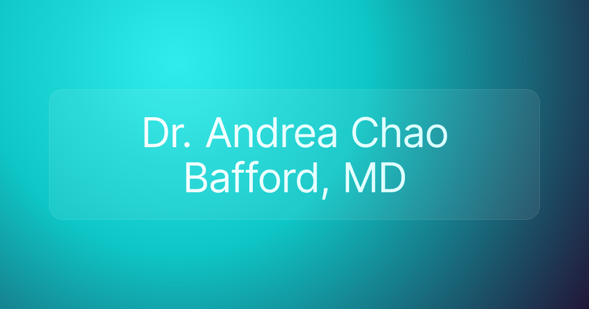 Dr. Andrea Chao Bafford, MD
