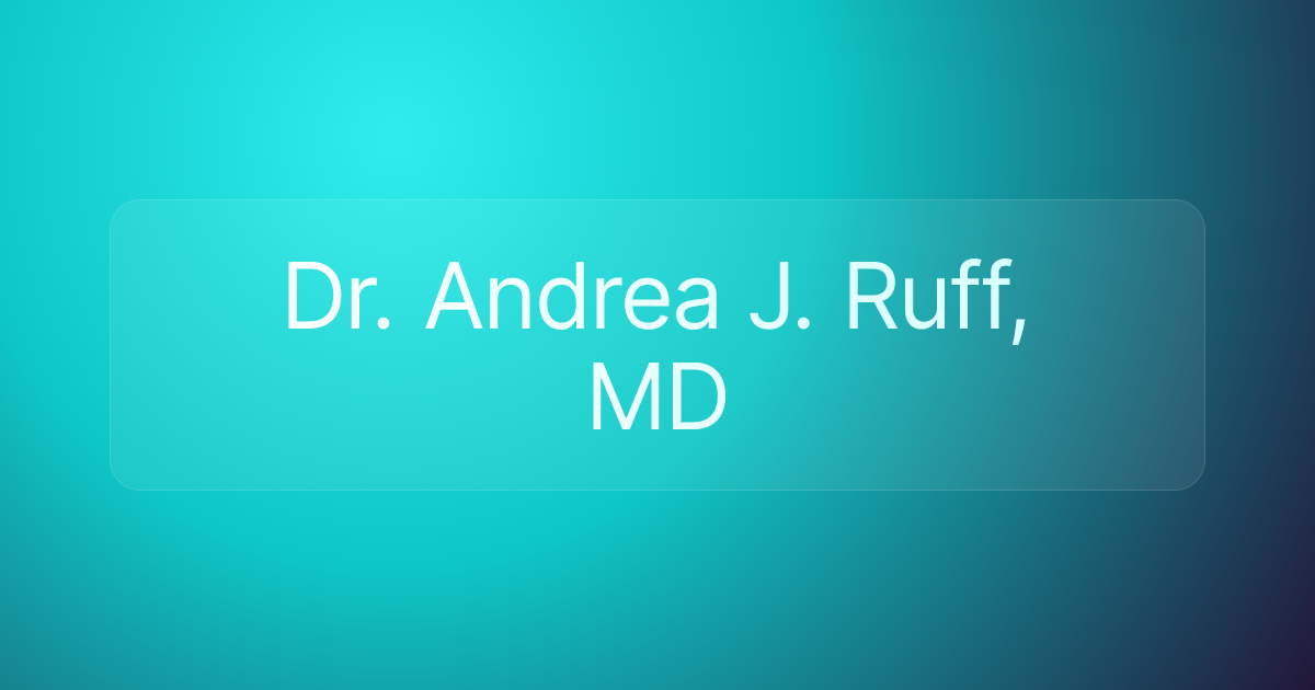 Dr. Andrea J. Ruff, MD