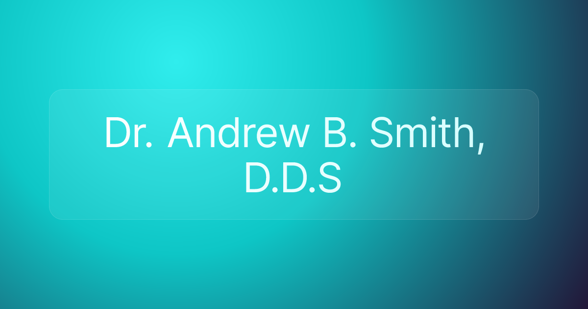 Dr. Andrew B. Smith, D.D.S