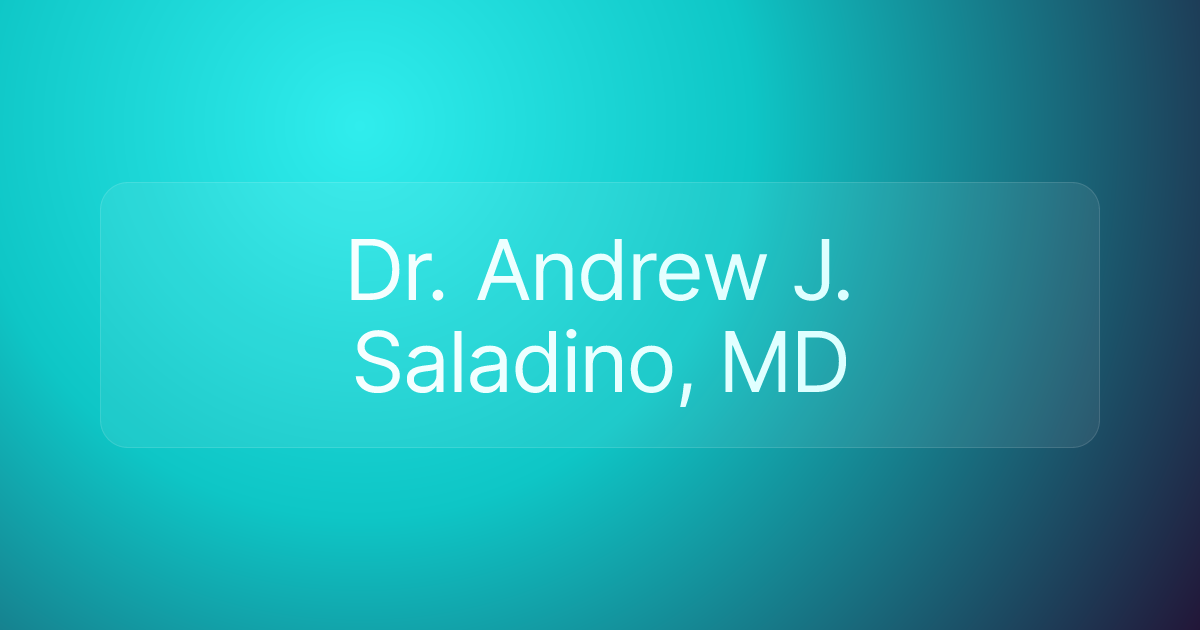 Dr. Andrew J. Saladino, MD