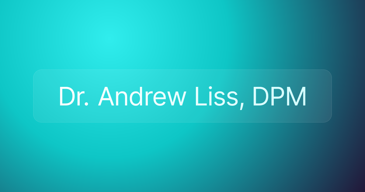Dr. Andrew Liss, DPM
