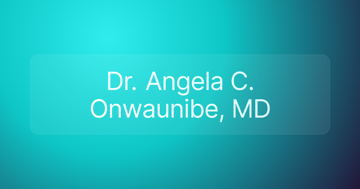 Dr. Angela C. Onwaunibe, MD