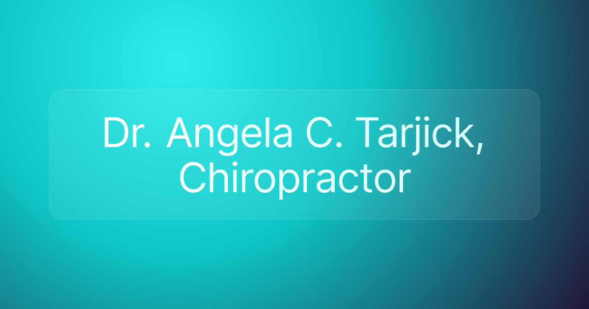 Dr. Angela C. Tarjick, Chiropractor