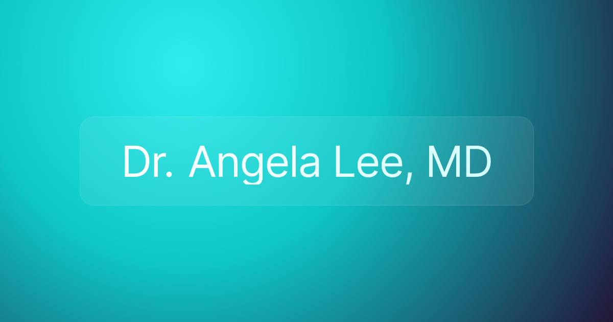 Dr. Angela Lee, MD