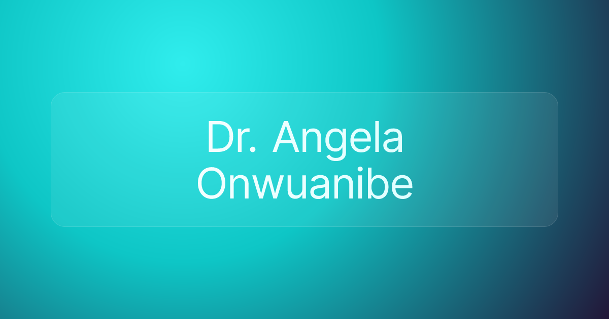 Dr. Angela Onwuanibe