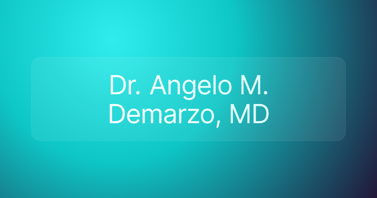 Dr. Angelo M. Demarzo, MD