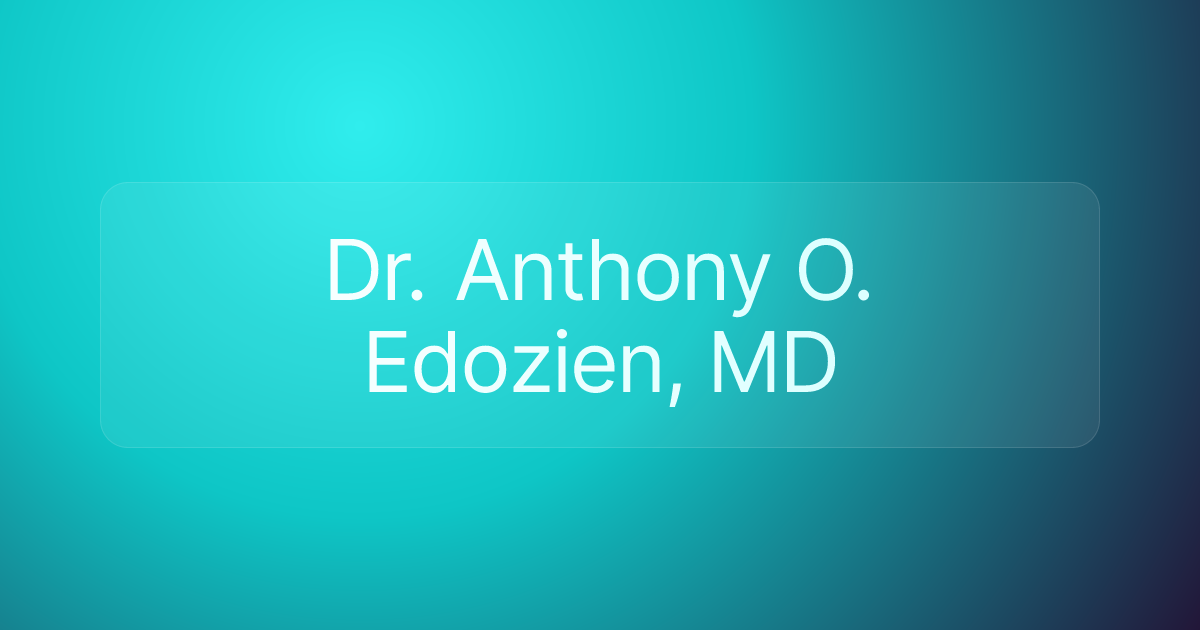 Dr. Anthony O. Edozien, MD