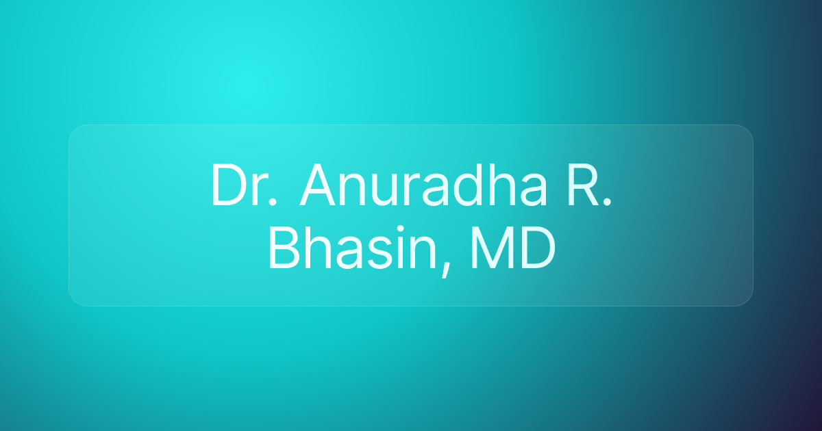 Dr. Anuradha R. Bhasin, MD