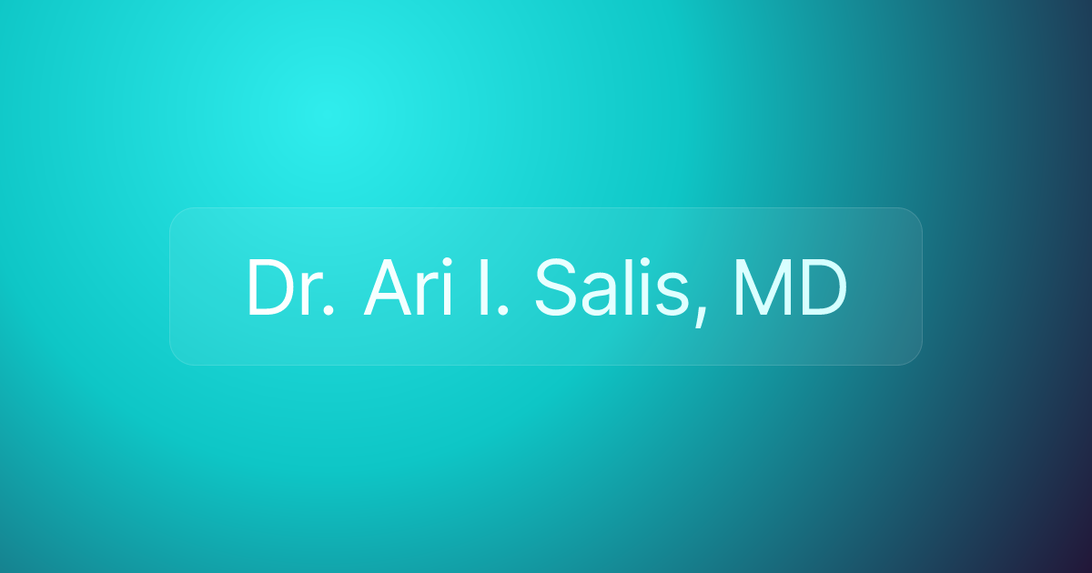Dr. Ari I. Salis, MD