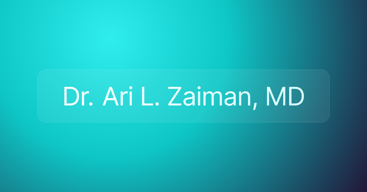 Dr. Ari L. Zaiman, MD