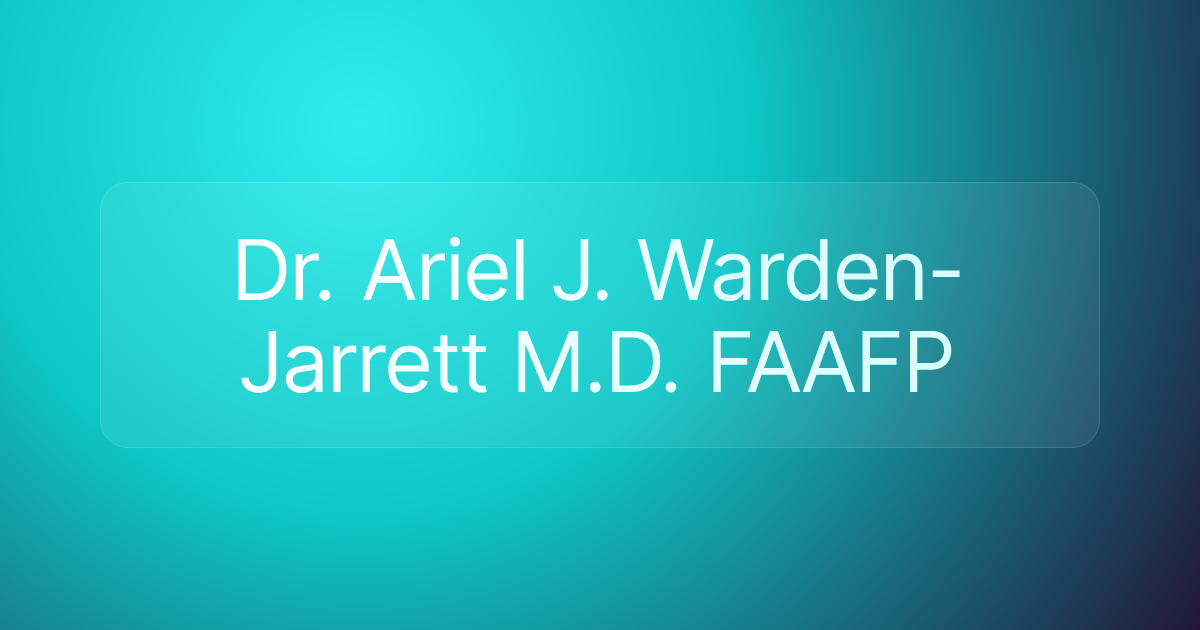 Dr. Ariel J. Warden-Jarrett M.D. FAAFP