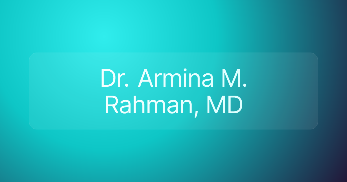 Dr. Armina M. Rahman, MD
