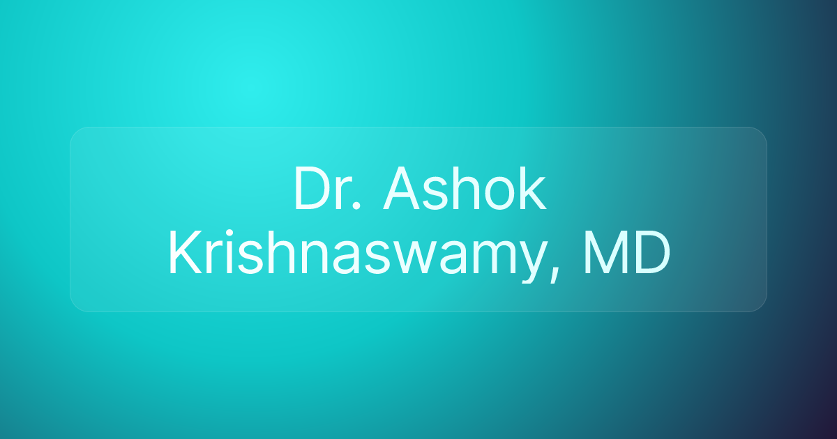 Dr. Ashok Krishnaswamy, MD