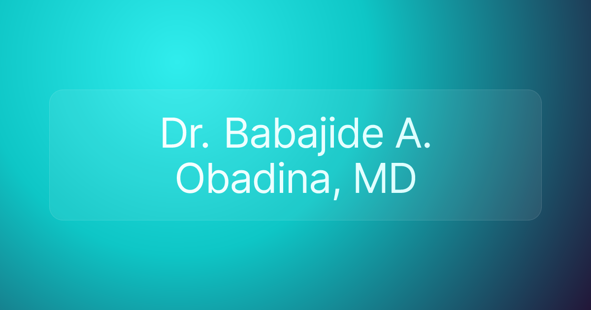 Dr. Babajide A. Obadina, MD